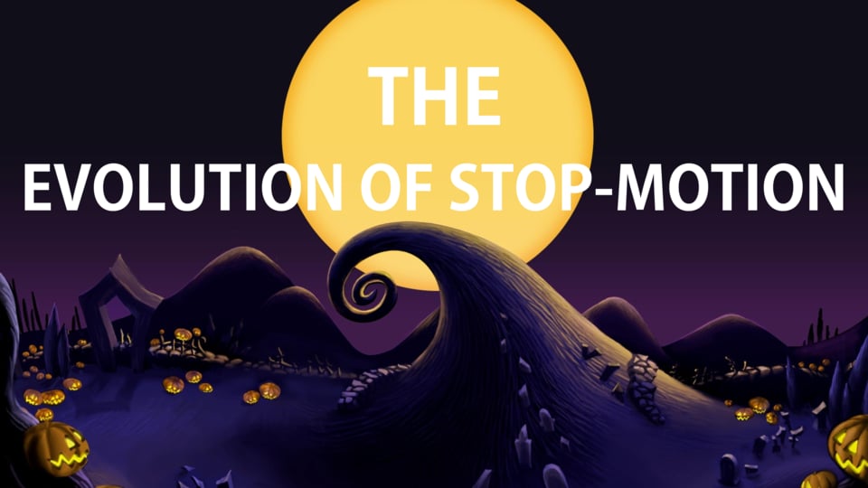 THE EVOLUTION OF STOP-MOTION