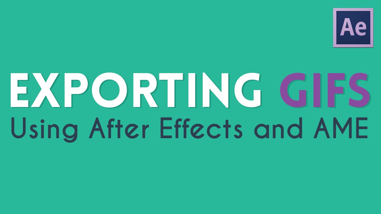 Exporting GIFS From After Effects and AME | Adobe Media Encoder Tutorial